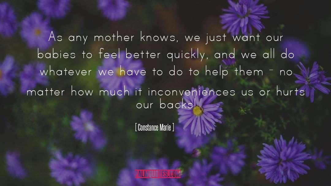 Constance Marie Quotes: As any mother knows, we
