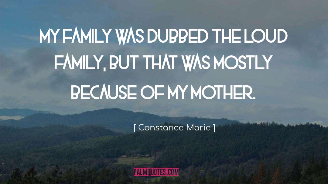 Constance Marie Quotes: My family was dubbed the