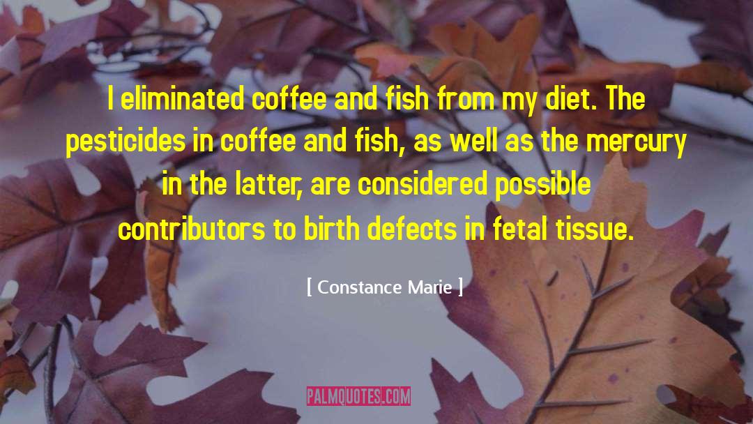 Constance Marie Quotes: I eliminated coffee and fish