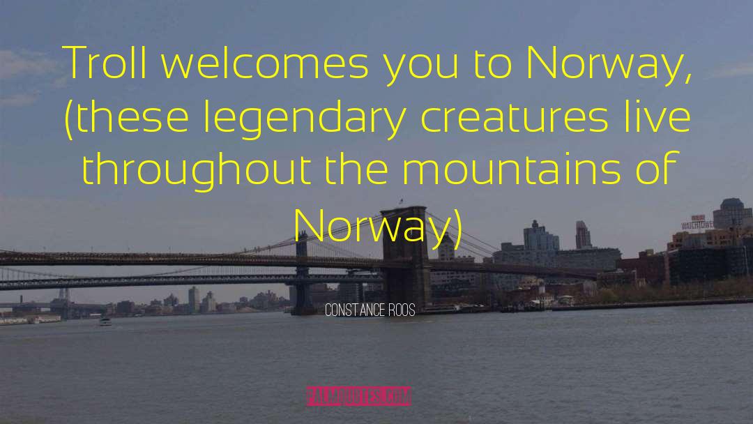 Constance Roos Quotes: Troll welcomes you to Norway,