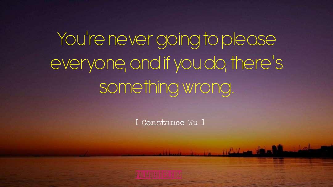 Constance Wu Quotes: You're never going to please
