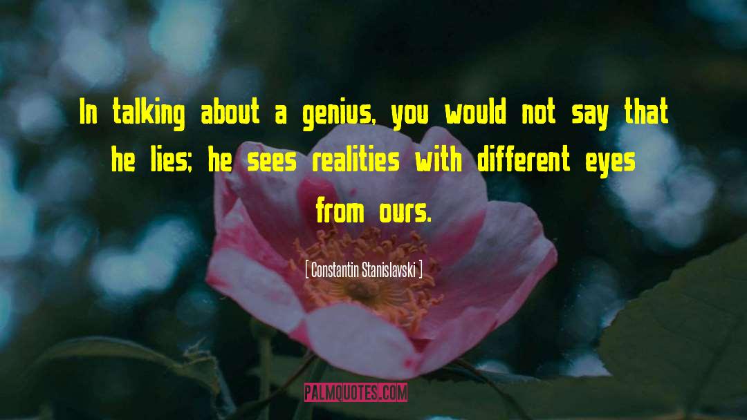 Constantin Stanislavski Quotes: In talking about a genius,