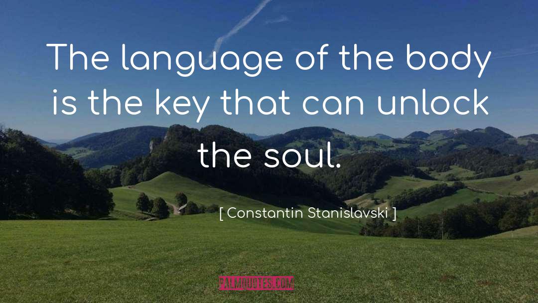 Constantin Stanislavski Quotes: The language of the body