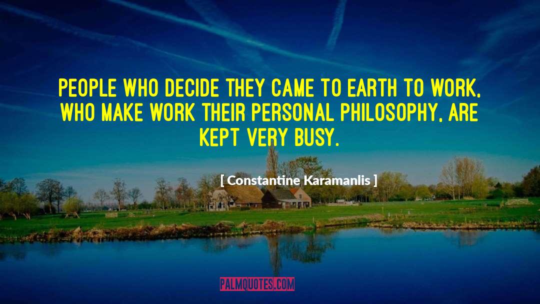 Constantine Karamanlis Quotes: People who decide they came