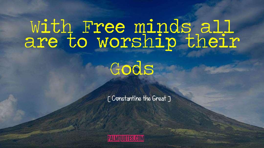 Constantine The Great Quotes: With Free minds all are