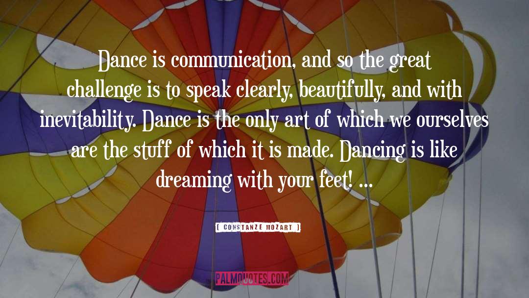 Constanze Mozart Quotes: Dance is communication, and so