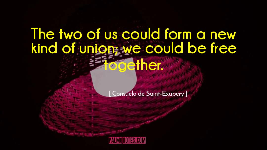Consuelo De Saint-Exupery Quotes: The two of us could