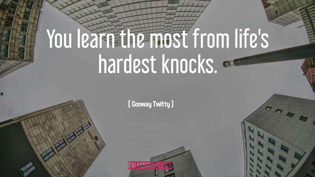 Conway Twitty Quotes: You learn the most from