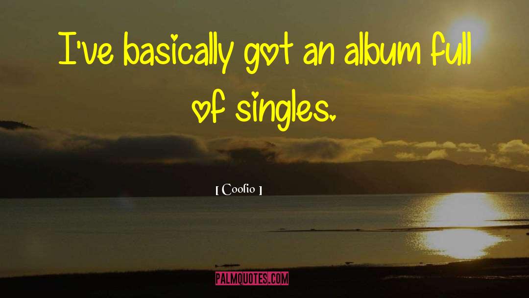 Coolio Quotes: I've basically got an album