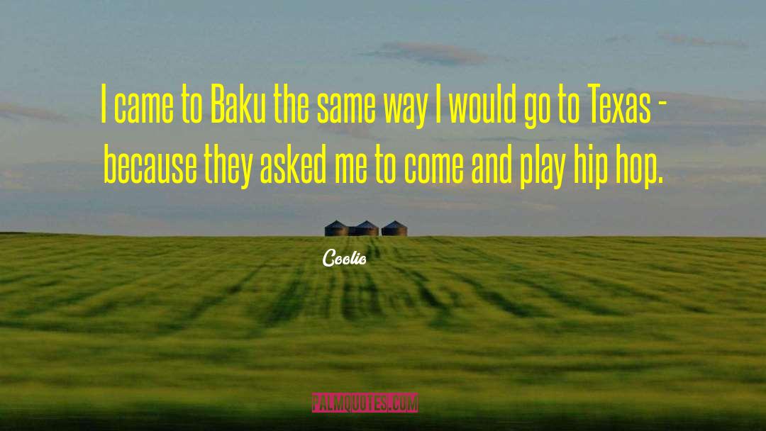 Coolio Quotes: I came to Baku the