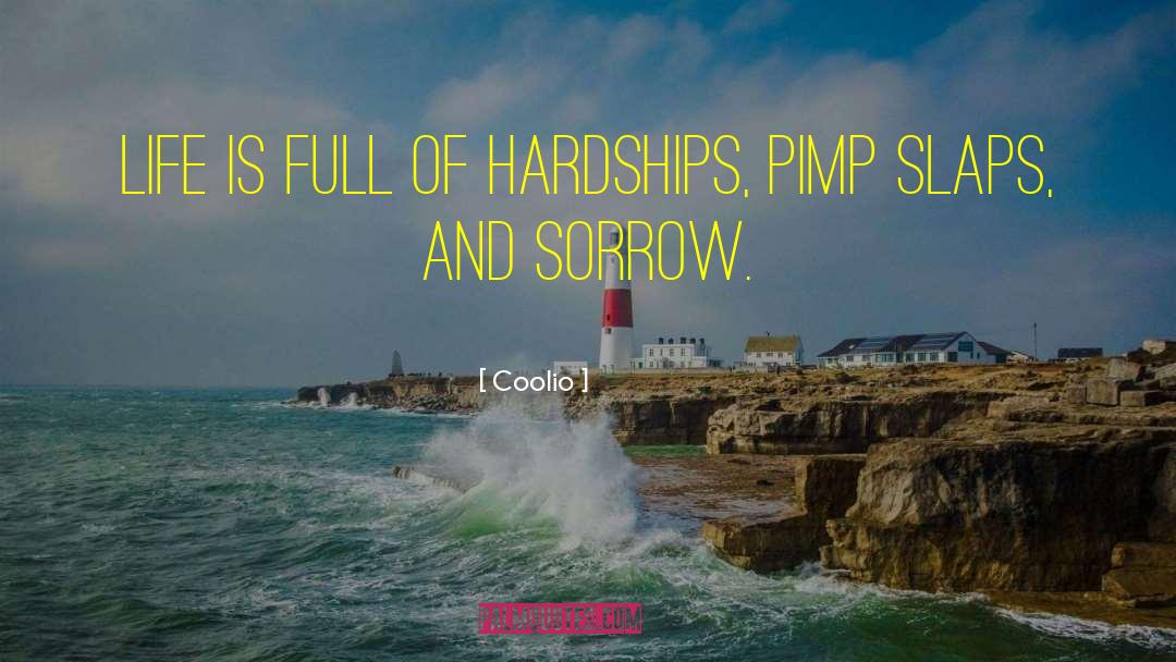 Coolio Quotes: Life is full of hardships,