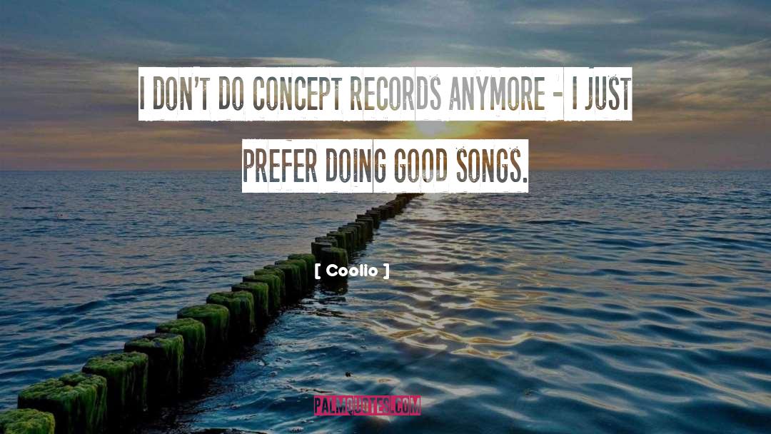 Coolio Quotes: I don't do concept records