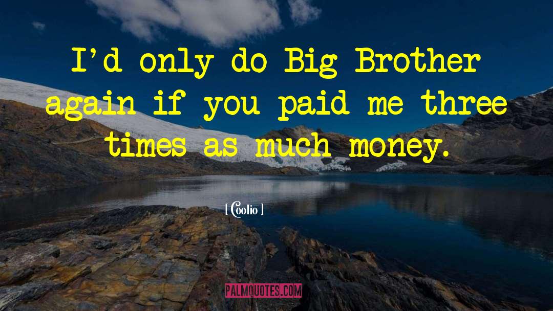 Coolio Quotes: I'd only do Big Brother