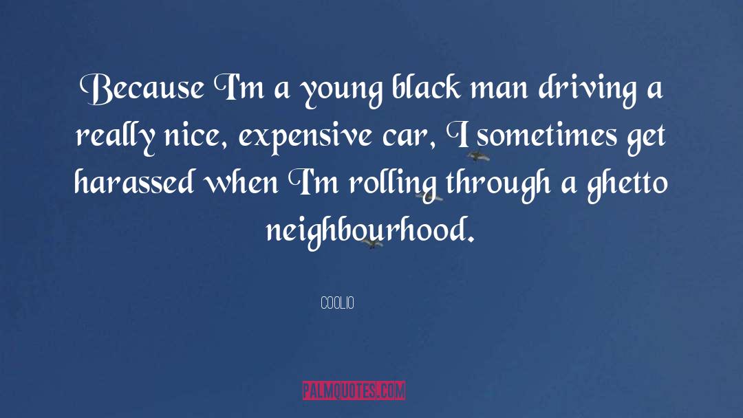 Coolio Quotes: Because I'm a young black