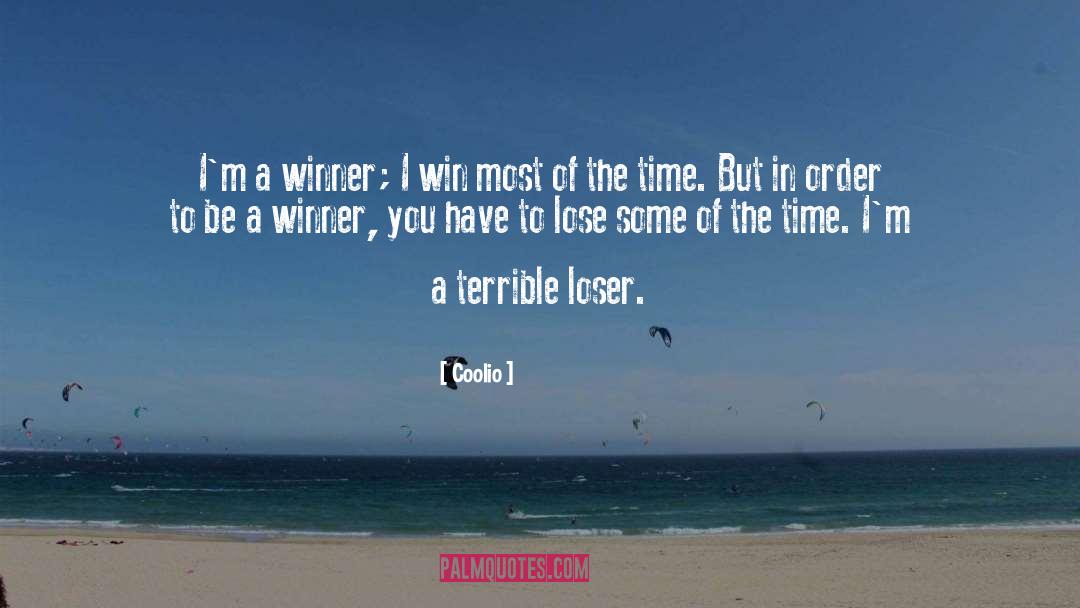Coolio Quotes: I'm a winner; I win