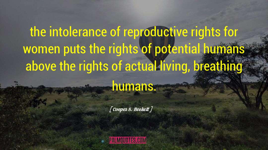 Cooper S. Beckett Quotes: the intolerance of reproductive rights
