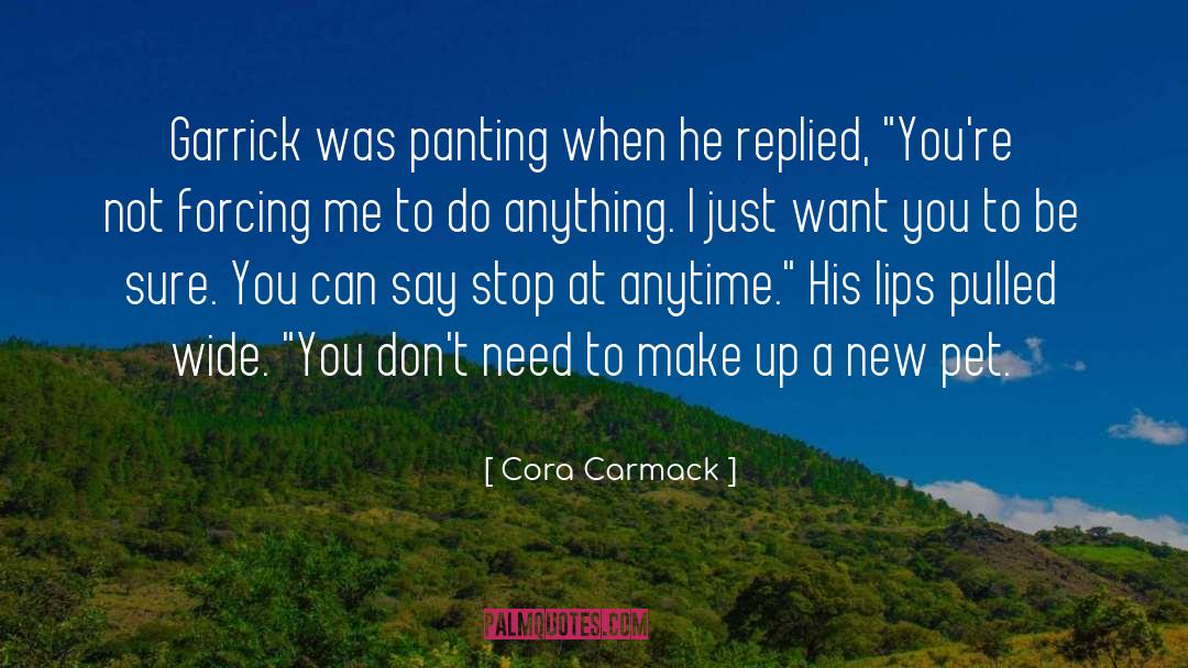 Cora Carmack Quotes: Garrick was panting when he