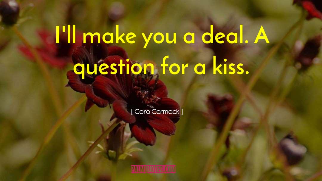 Cora Carmack Quotes: I'll make you a deal.