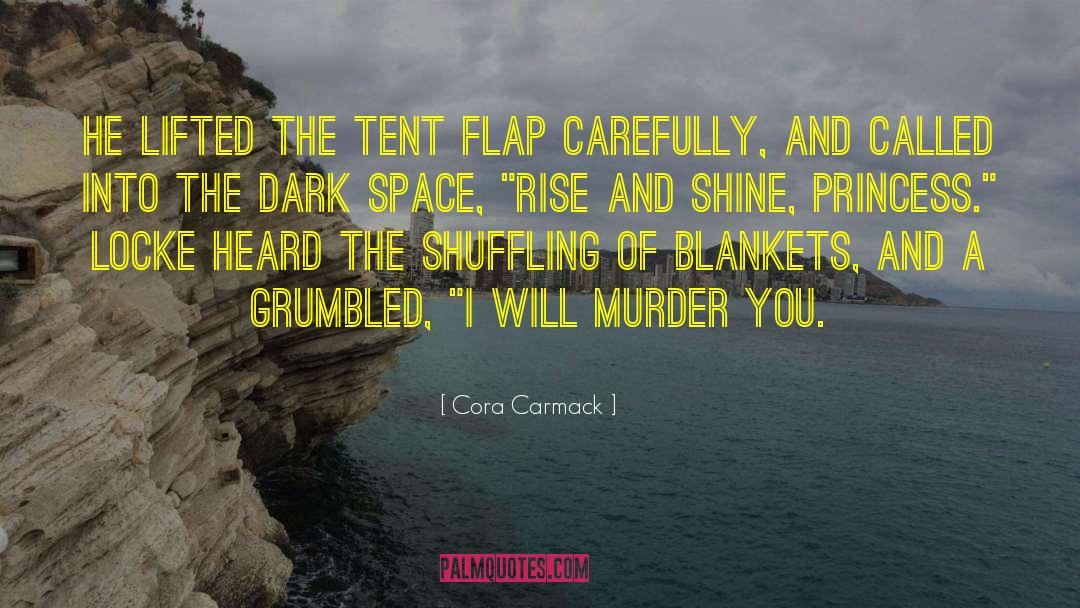 Cora Carmack Quotes: He lifted the tent flap