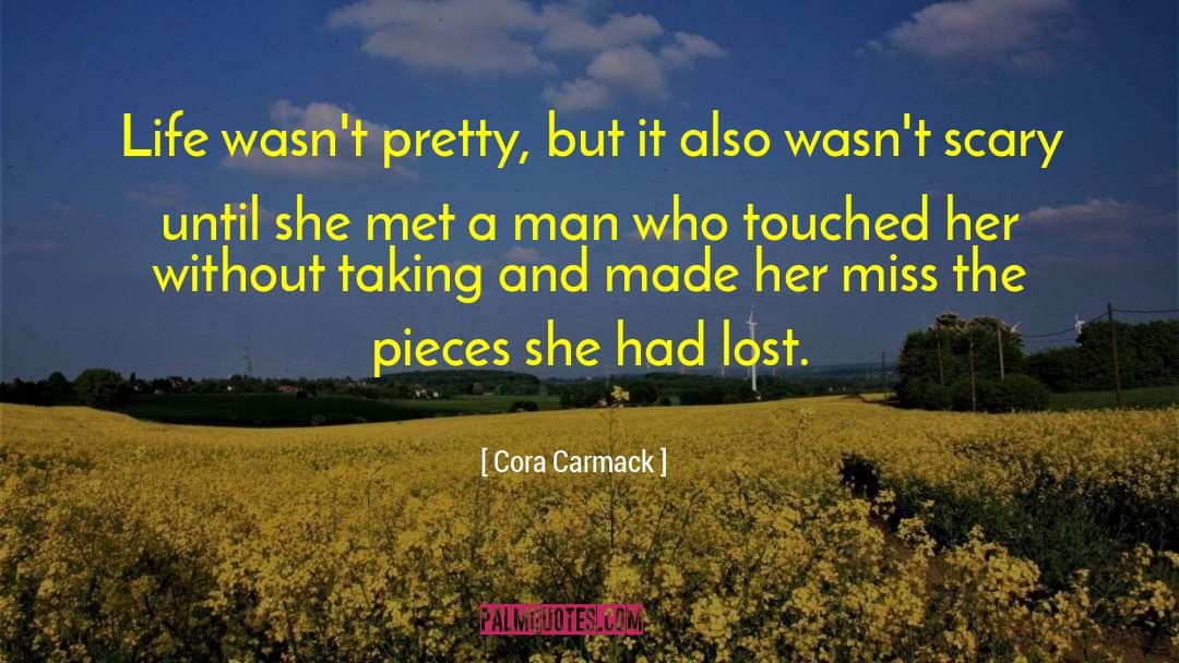 Cora Carmack Quotes: Life wasn't pretty, but it