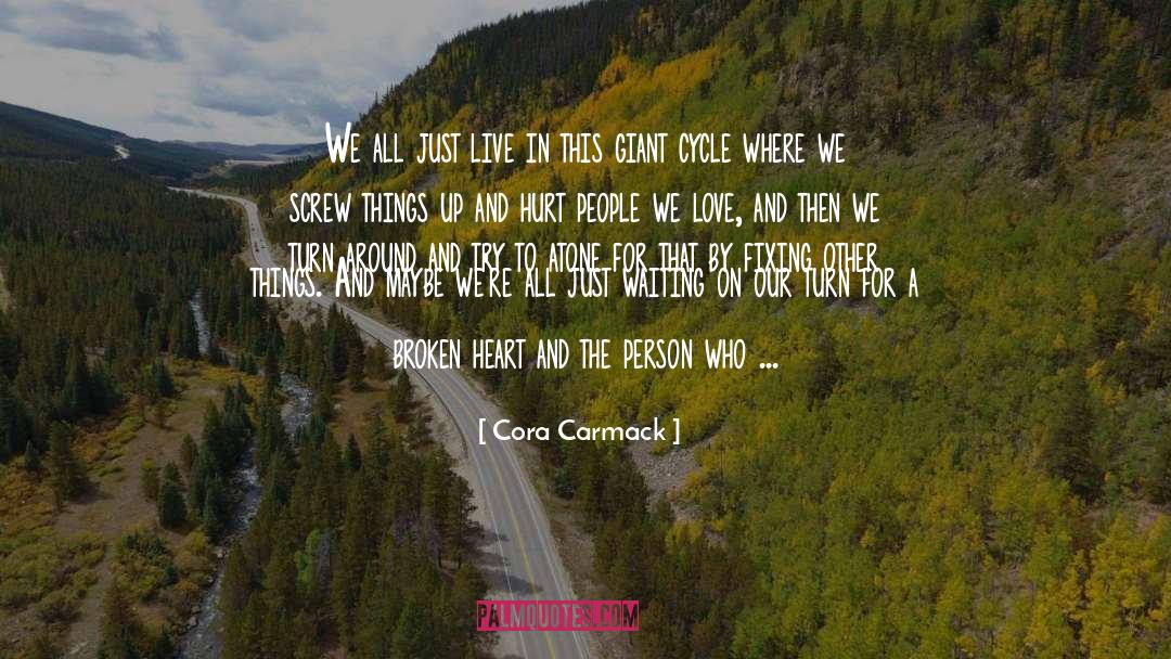 Cora Carmack Quotes: We all just live in