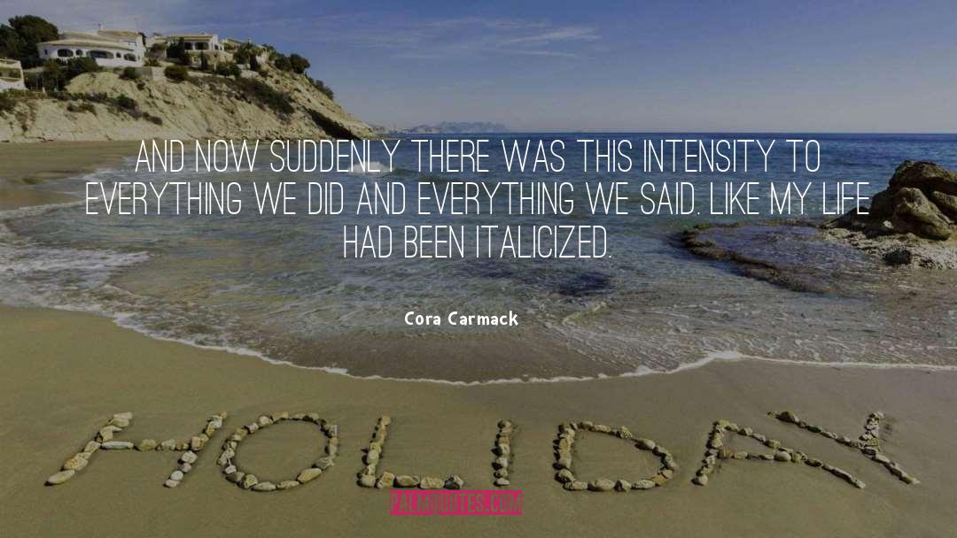 Cora Carmack Quotes: And now suddenly there was