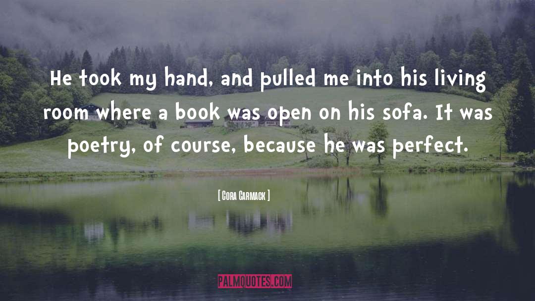 Cora Carmack Quotes: He took my hand, and