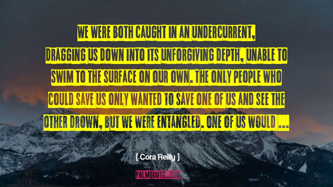 Cora Reilly Quotes: We were both caught in