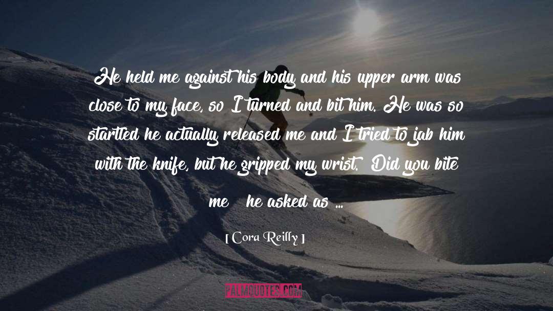 Cora Reilly Quotes: He held me against his