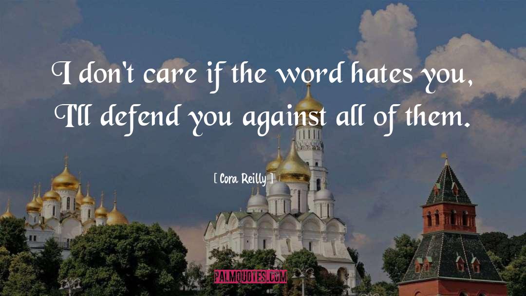 Cora Reilly Quotes: I don't care if the