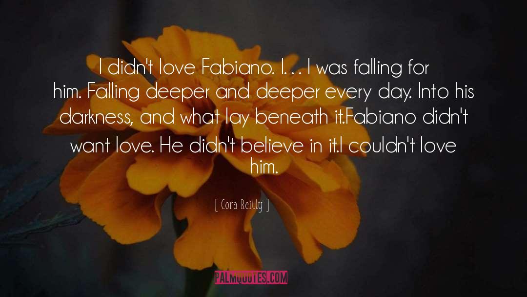 Cora Reilly Quotes: I didn't love Fabiano. I…I