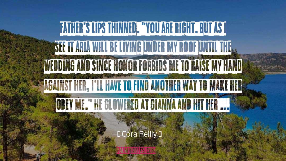 Cora Reilly Quotes: Father's lips thinned. 