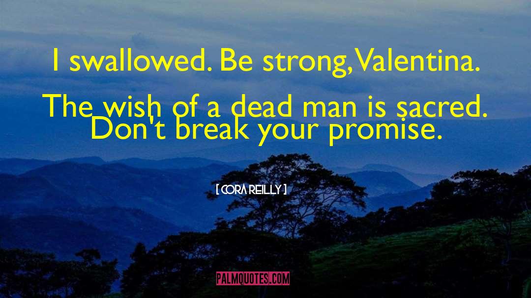 Cora Reilly Quotes: I swallowed. Be strong, Valentina.