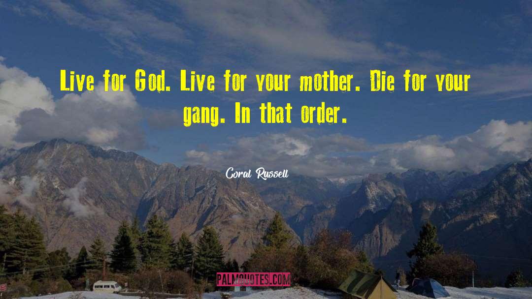 Coral Russell Quotes: Live for God. Live for