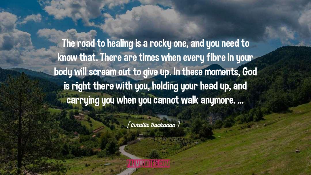 Corallie Buchanan Quotes: The road to healing is