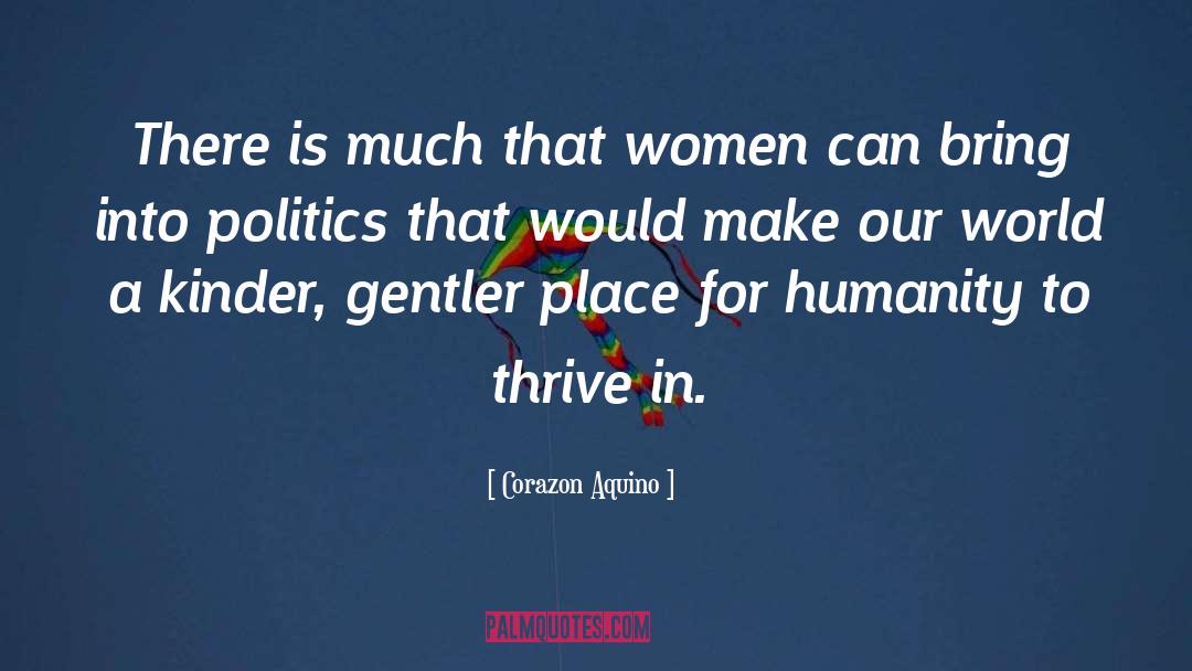 Corazon Aquino Quotes: There is much that women