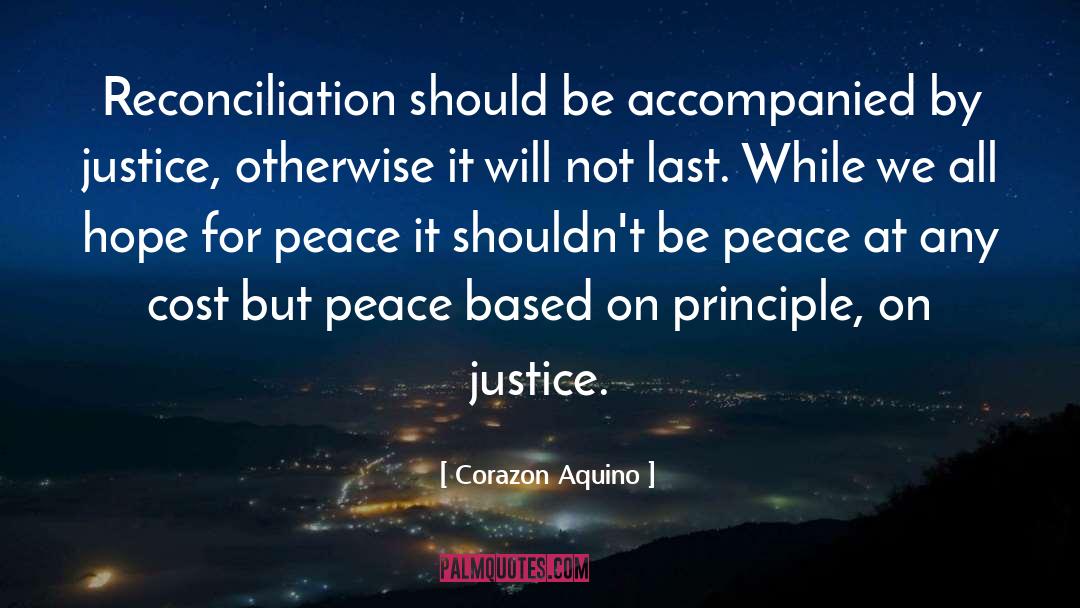 Corazon Aquino Quotes: Reconciliation should be accompanied by