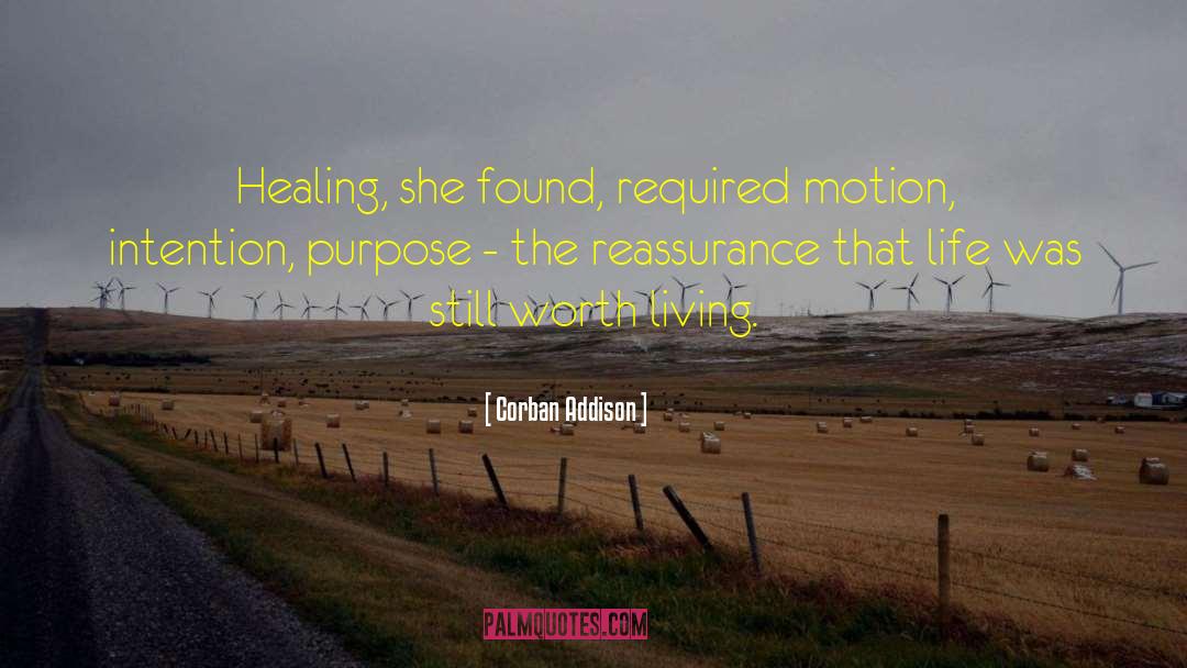 Corban Addison Quotes: Healing, she found, required motion,