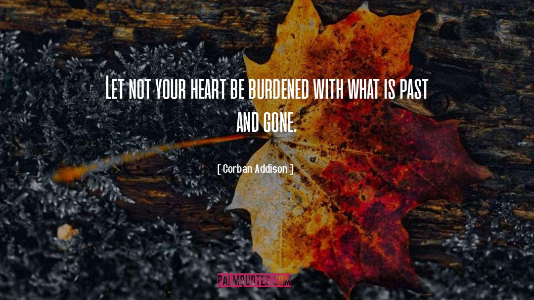 Corban Addison Quotes: Let not your heart be