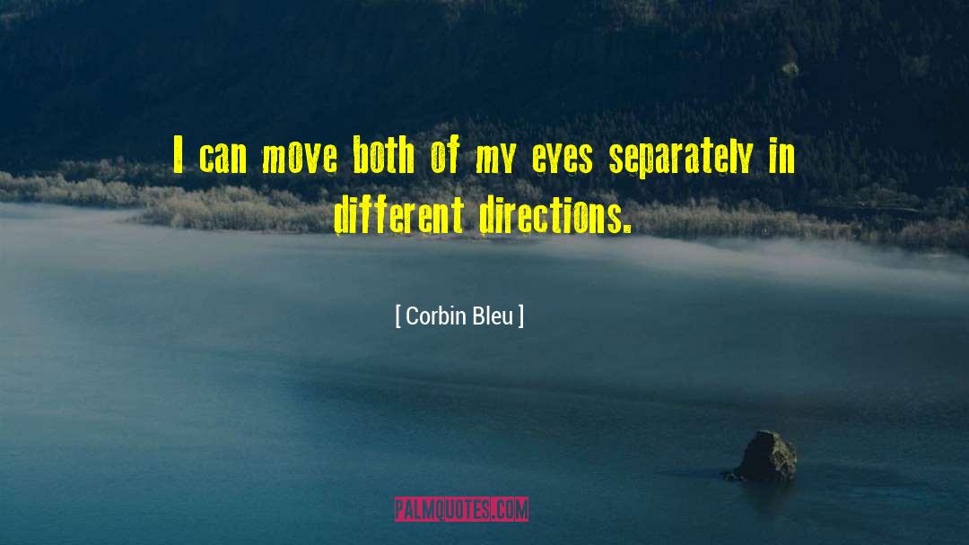 Corbin Bleu Quotes: I can move both of