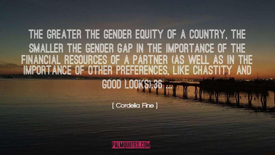 Cordelia Fine Quotes: the greater the gender equity