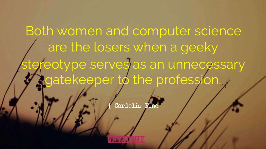 Cordelia Fine Quotes: Both women and computer science