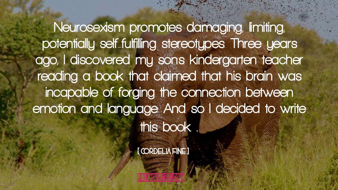 Cordelia Fine Quotes: Neurosexism promotes damaging, limiting, potentially