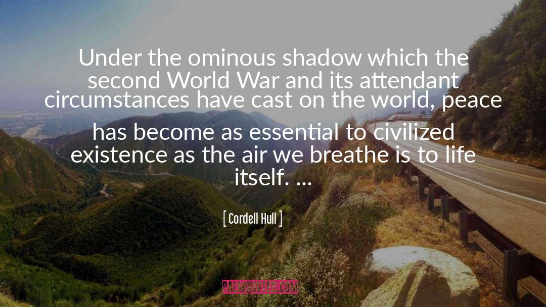 Cordell Hull Quotes: Under the ominous shadow which