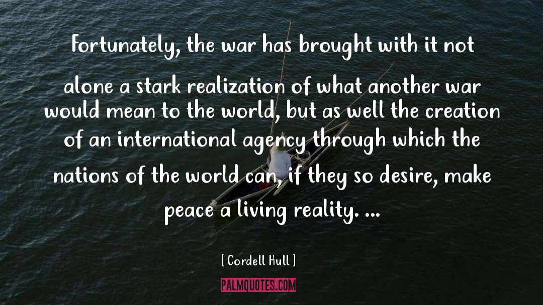 Cordell Hull Quotes: Fortunately, the war has brought