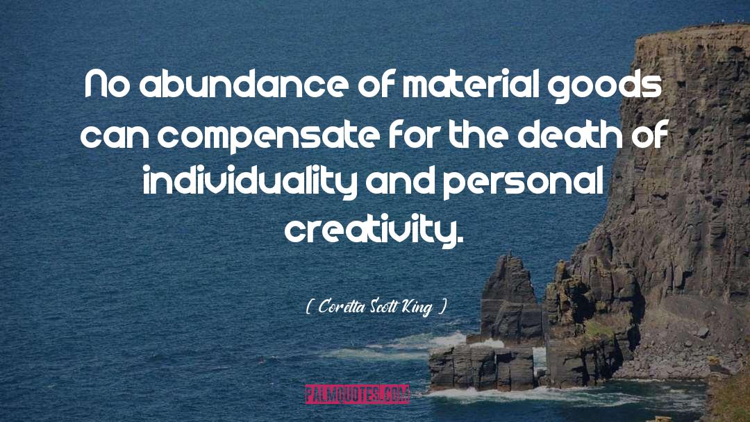 Coretta Scott King Quotes: No abundance of material goods