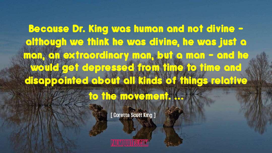 Coretta Scott King Quotes: Because Dr. King was human