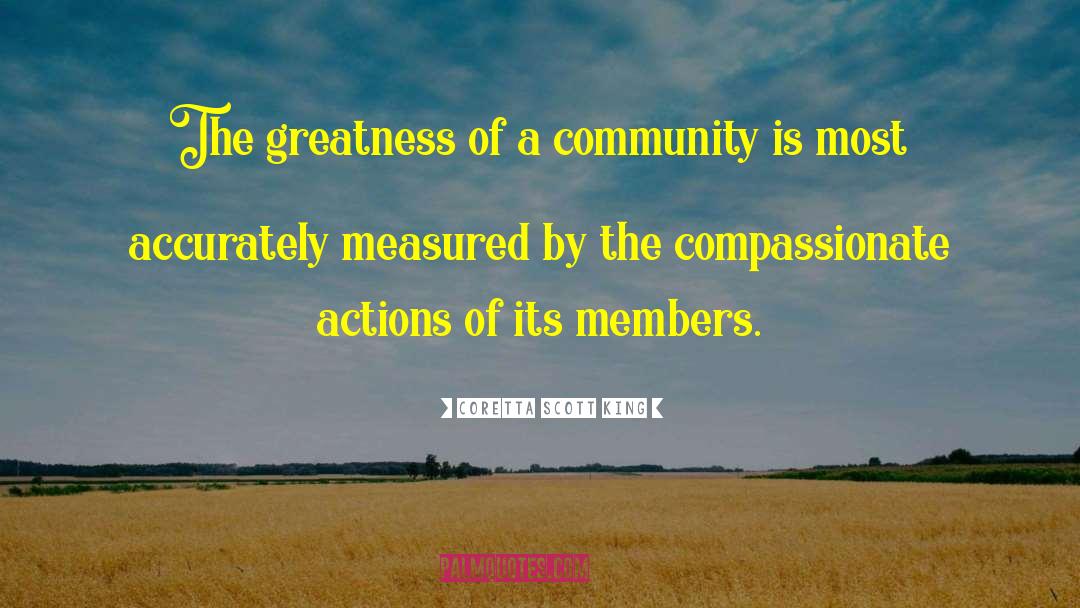 Coretta Scott King Quotes: The greatness of a community