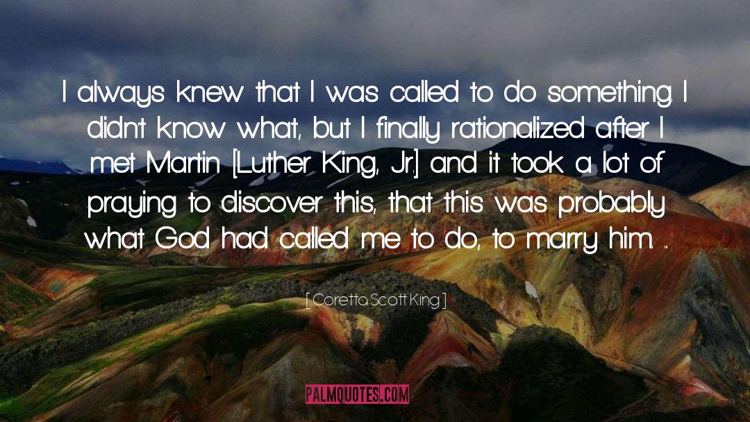 Coretta Scott King Quotes: I always knew that I
