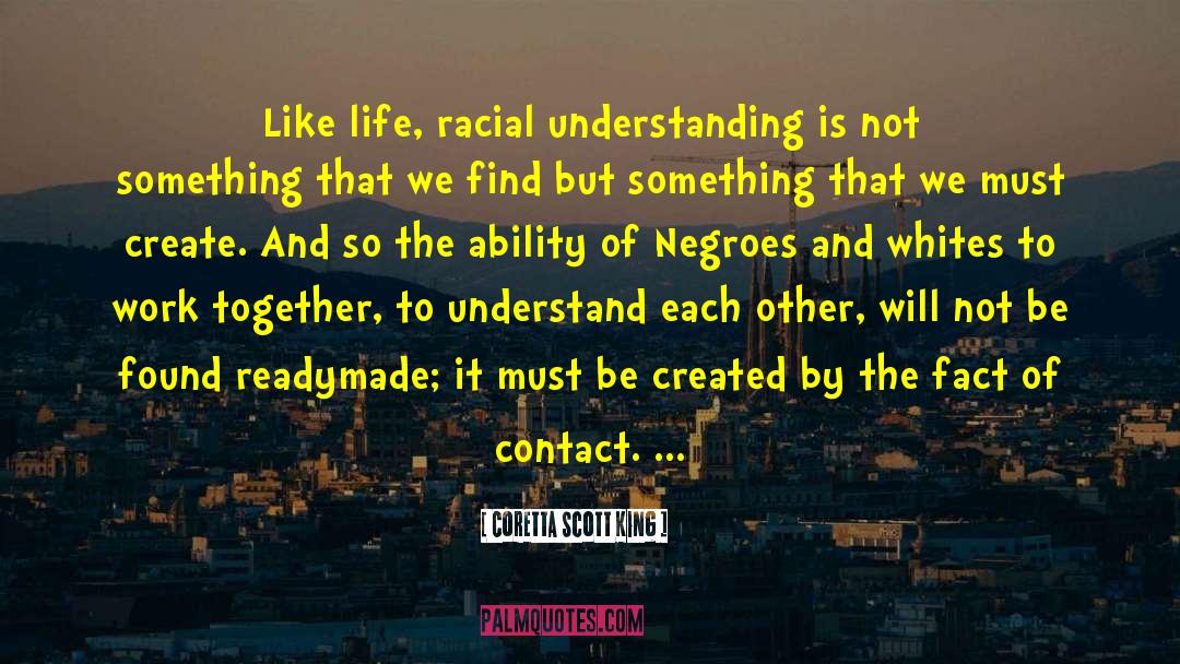 Coretta Scott King Quotes: Like life, racial understanding is